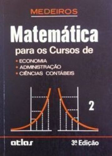 Tynabooks Livro Matematica 2 Para Os Cursos De Economia Administracao Ciencias Sebastiao Medeiros Da Silva